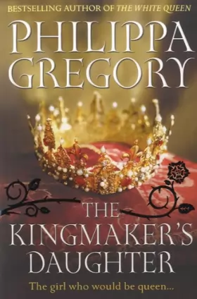 Couverture du produit · The Kingmaker's Daughter