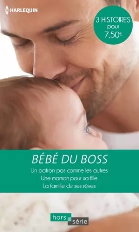 Couverture du produit · Bébé du boss: Un patron pas comme les autres - Une maman pour sa fille - La famille de ses rêves
