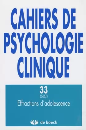 Couverture du produit · Cahiers de Psychologie Clinqiue 2009/2 - 33 Effractions d'Adolescence