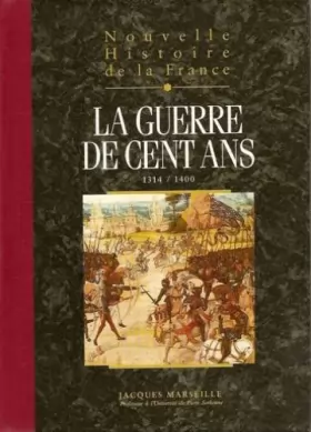 Couverture du produit · Nouvelle histoire de la France, Tome 7 : La guerre de Cent Ans - Espaces, hommes, mentalités, passions