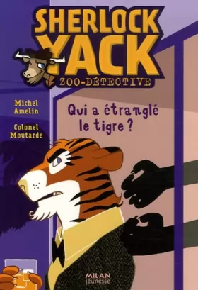 Couverture du produit · Sherlock Yack Zoo-détective : Qui a étranglé le tigre ?