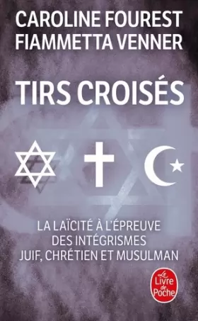 Couverture du produit · Tirs croisés : La laïcité à l'épreuve des intégrismes juif, chrétien et musulman