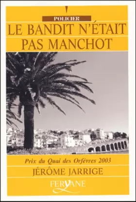 Couverture du produit · Le bandit n'etait pas manchot - Prix Quai des Orfèvres  2003