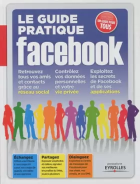 Couverture du produit · Le guide pratique Facebook : débutant ou expert, un guide pratique pour tous