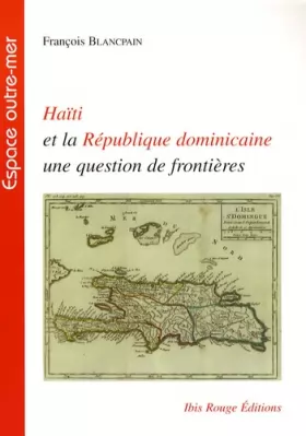 Couverture du produit · Haïti et la République dominicaine, une question de frontières