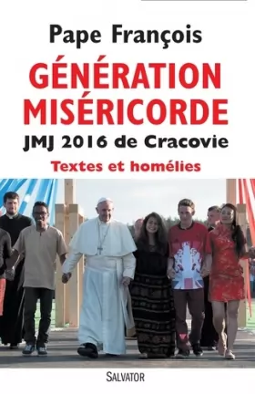 Couverture du produit · Génération miséricorde JMJ 2016 de Cracovie. Textes et homélies