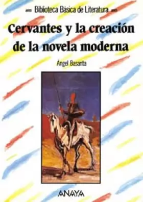 Couverture du produit · Cervantes y la creacion de la novela moderna/ Cervantes and the creation of the modern novel
