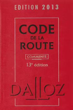 Couverture du produit · Code de la route 2013, commenté - 13e éd.: Codes Dalloz Professionnels