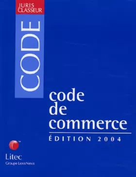 Couverture du produit · Code de commerce : Edition 2004 (ancienne édition)