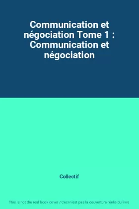 Couverture du produit · Communication et négociation Tome 1 : Communication et négociation
