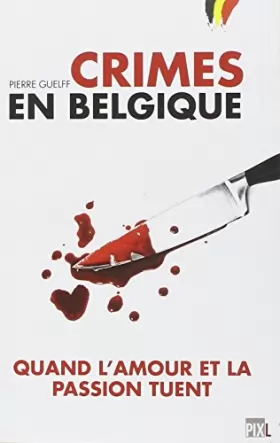 Couverture du produit · Crimes en Belgique - Quand l'amour et la passion tuent