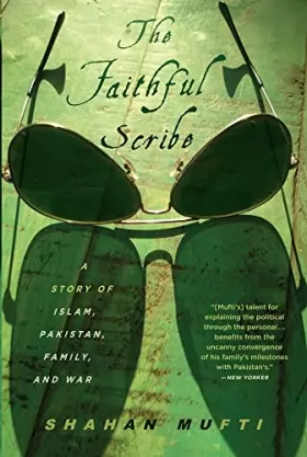 Couverture du produit · The Faithful Scribe: A Story of Islam, Pakistan, Family and War