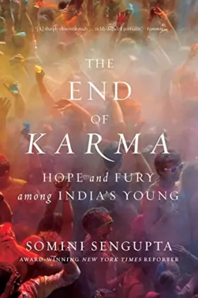 Couverture du produit · The End of Karma: Hope and Fury Among India's Young