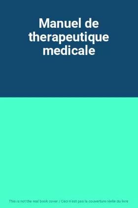 Couverture du produit · Manuel de therapeutique medicale