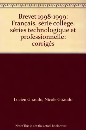 Couverture du produit · Brevet 1998-1999 : Français, série collège, séries technologique et professionnelle : corrigés