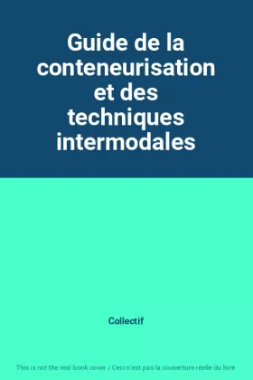 Couverture du produit · Guide de la conteneurisation et des techniques intermodales