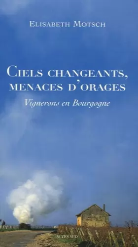 Couverture du produit · Ciels changeants, menaces d'orage: Vignerons en Bourgogne