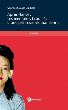 Couverture du produit · Après Hanoi : Les mémoires brouillés dune princesse vietnamienne