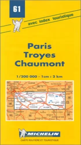 Couverture du produit · Carte routière : Paris - Troyes - Chaumont, 61, 1/200000