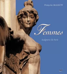 Couverture du produit · Femmes, sculptures de Paris : florilège de textes poétiques