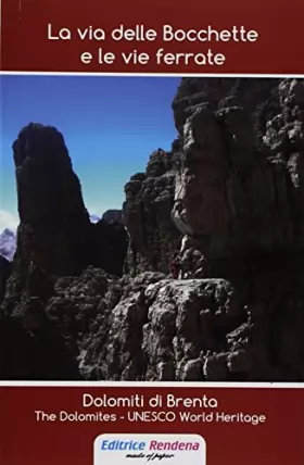 Couverture du produit · La via delle Bocchette. Dolomiti di Brenta-The Dolomites. Unesco world heritage. Con carta escursionistica 1:25.000. Ediz. bili