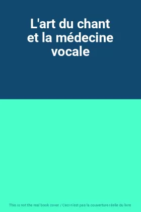 Couverture du produit · L'art du chant et la médecine vocale