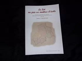 Couverture du produit · Le Lot vu par ses maîtres d'école : Recueil des monographies des communes rédigées par les instituteurs de l'arrondissement de 