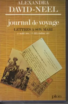 Couverture du produit · Journal de voyage, tome 1 : Lettres a son mari, 11 aout 1904 - 27 decembre 1917