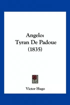 Couverture du produit · Angelo: Tyran de Padoue (1835)
