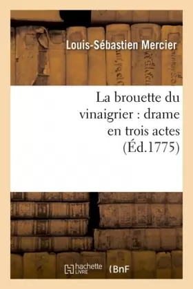 Couverture du produit · La brouette du vinaigrier : drame en trois actes (Éd.1775)