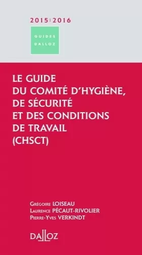 Couverture du produit · Le guide du CHSCT 2015-16. Comité d'hygiène de sécurité et des conditions de travail - 1ère édition