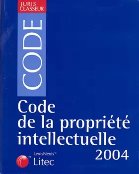 Couverture du produit · Juris classeur, édition 2004 : Code de la propriété intellectuelle (ancienne édition)