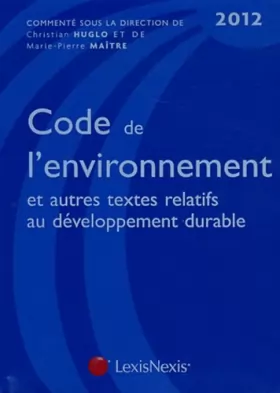Couverture du produit · Code de l'environnement 2012 et autres textes relatifs au développement durable.