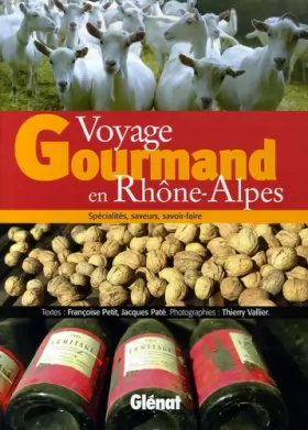 Couverture du produit · Voyage gourmand en Rhône-Alpes: Spécialités, saveurs, savoir-faire