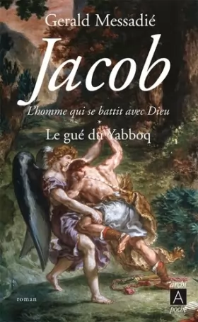 Couverture du produit · Jacob, l'homme qui se battit avec Dieu*: Le gué du Yabboq