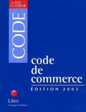 Couverture du produit · Code de commerce. Edition 2003 (ancienne édition)