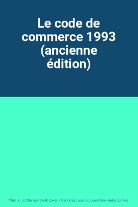 Couverture du produit · Le code de commerce 1993 (ancienne édition)