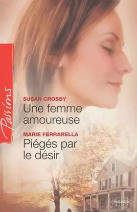 Couverture du produit · UNE FEMME AMOUREUSE + PIEGEE PAR LE DESIR