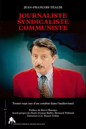 Couverture du produit · Journaliste Syndicaliste Communiste : Trente-sept ans d'un combat dans l'audiovisuel