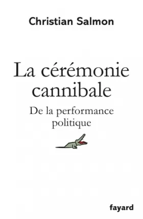 Couverture du produit · La Cérémonie cannibale: De la performance politique