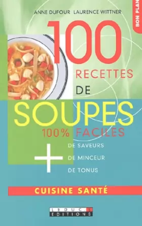 Couverture du produit · 100 recettes de soupes: 100 % faciles