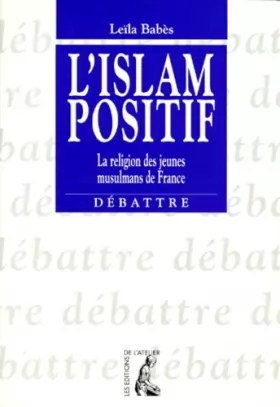 Couverture du produit · L'Islam positif. La religions des jeunes musulmans de France