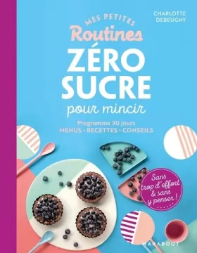 Couverture du produit · Mes petites routines - Zéro sucre pour mincir: Programme de 28 jours - Menus - Recettes - Conseils
