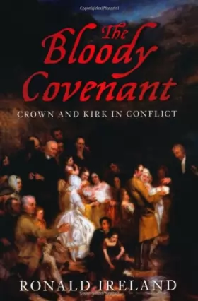 Couverture du produit · The Bloody Covenant: Crown and Kirk in Conflict