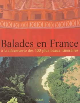 Couverture du produit · Balades en France. A la découverte des 100 plus beaux itinéraires