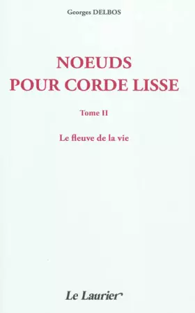 Couverture du produit · Noeuds pour corde lisse - tome II - le fleuve de la vie