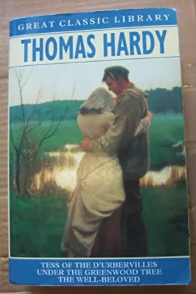 Couverture du produit · Thomas Hardy: "Tess of the D'Urbervilles", "Under the Greenwood Tree", "Well-beloved"