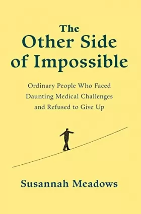 Couverture du produit · The Other Side of Impossible: Ordinary People Who Faced Daunting Medical Challenges and Refused to Give Up