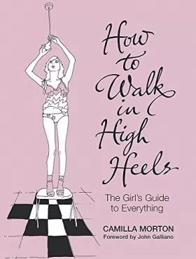 Couverture du produit · How to Walk in High Heels: The Girl's Guide to Everything