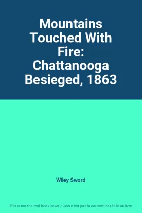 Couverture du produit · Mountains Touched With Fire: Chattanooga Besieged, 1863